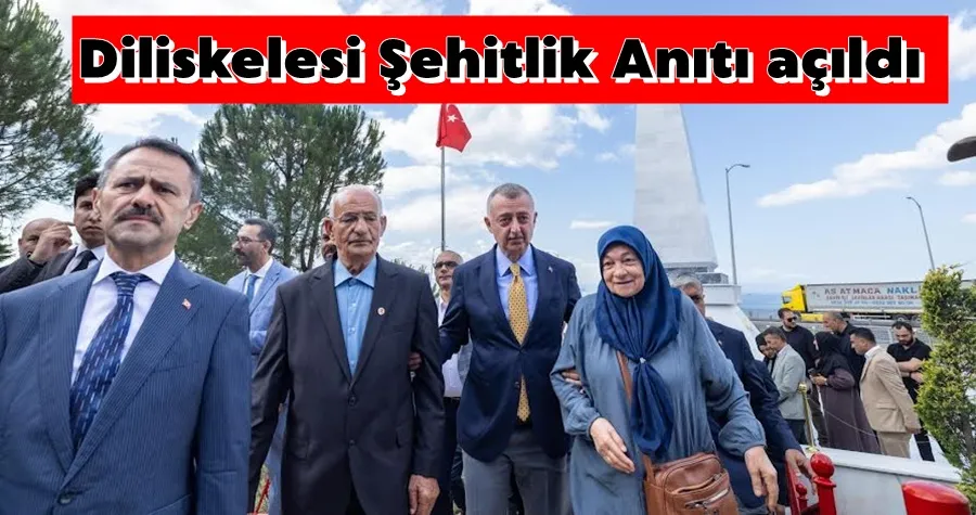 Diliskelesi Şehitlik Anıtı açıldı