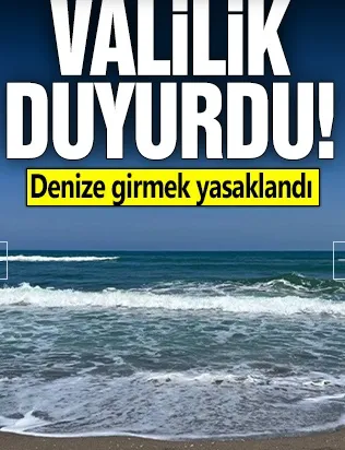 Valilik duyurdu! Denize girmek yasaklandı