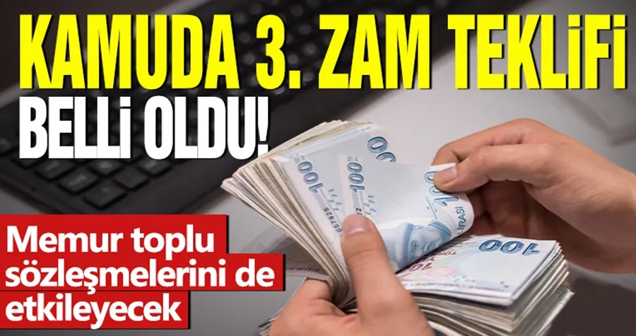 Kamuda 3. zam teklifi belli oldu! 