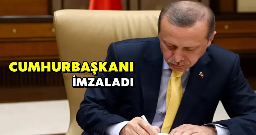 Cumhurbaşkanı İmzaladı