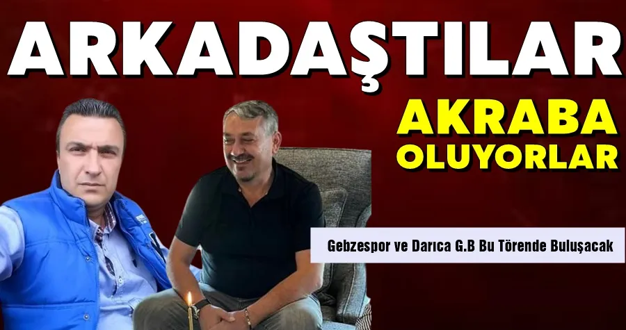 Köksal Aydın ve Benhur Bağdaçiçek Akraba Oluyor