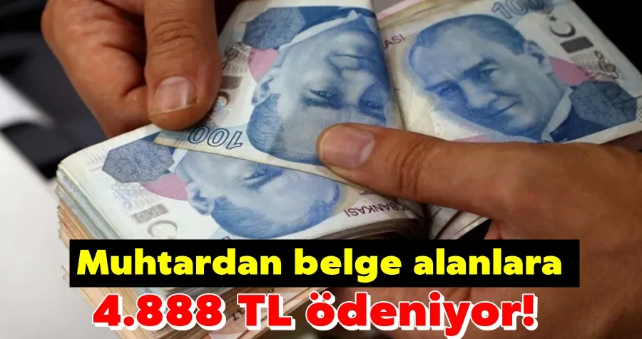 Muhtardan belge alanlara 4.888 TL ödeniyor!