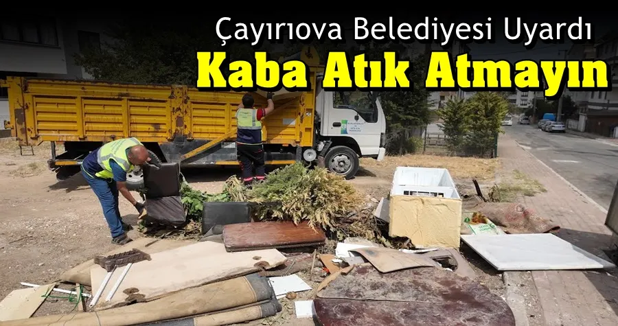 Çayırova Belediyesi Uyardı: Kaba Atık Atmayın