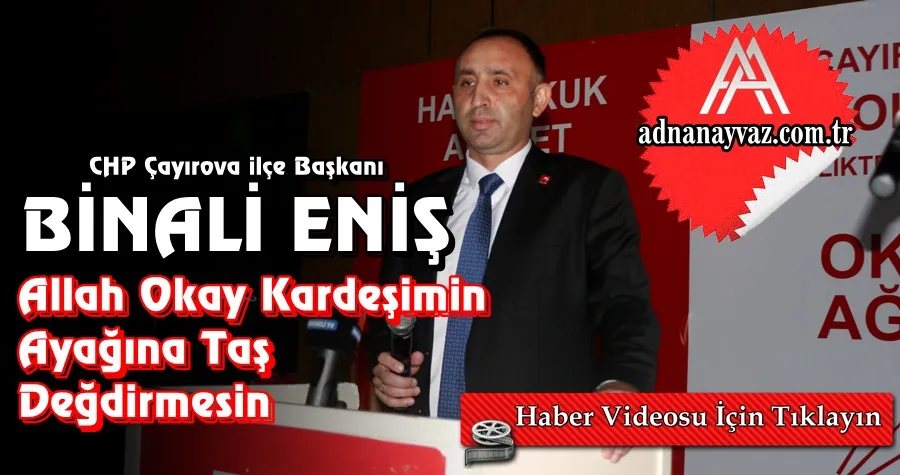 Eniş: Allah Okay Kardeşimin Ayağına Taş Değdirmesin