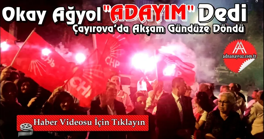 Okay Ağyol ADAYIM dedi, Çayırova Akşamı Aydınlandı