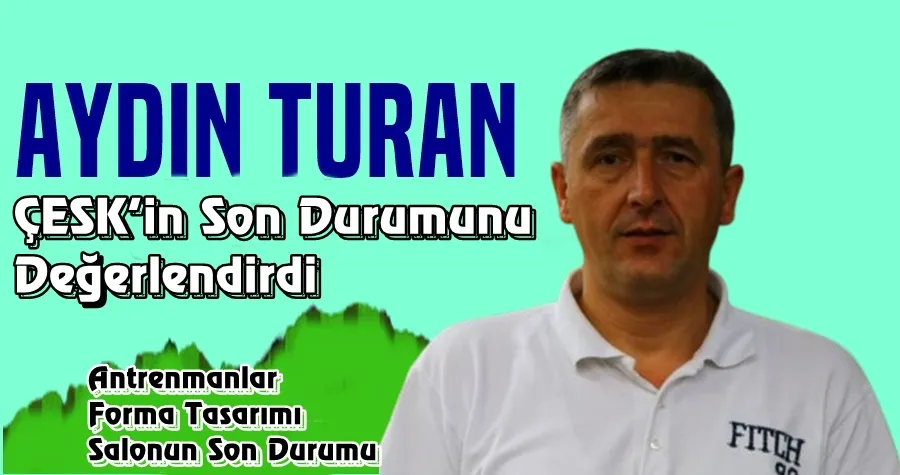 Aydın Turan Takımın Son Durumunu Değerlendirdi