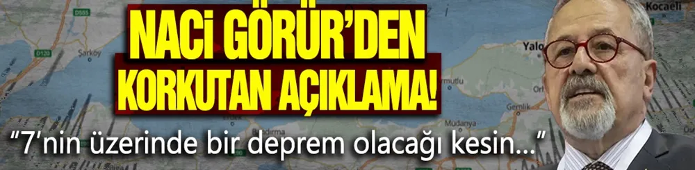 Naci Görür’den korkutan deprem uyarısı!