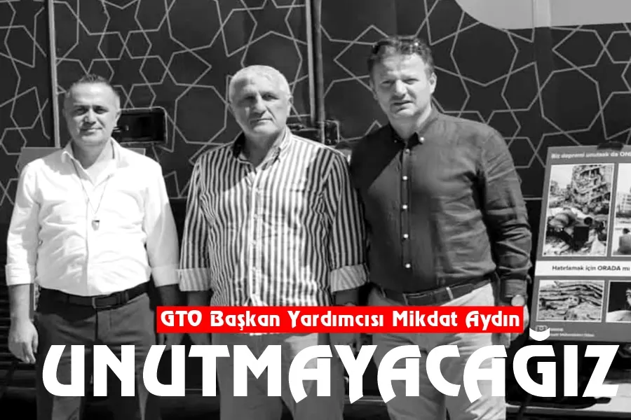 Mikdat Aydın: Unutmayacağız