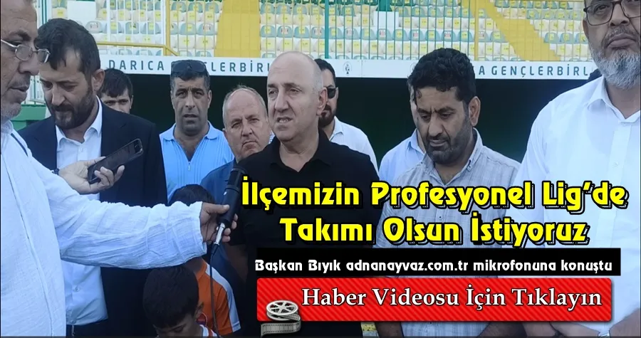 Bıyık: Profesyonel Ligde Bir Temsilcimiz Olsun İstiyoruz