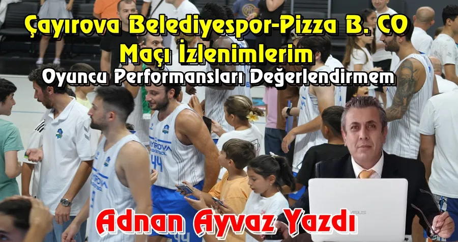 Çayırova Belediyespor-Pizza B. CO  Maçı İzlenimlerim