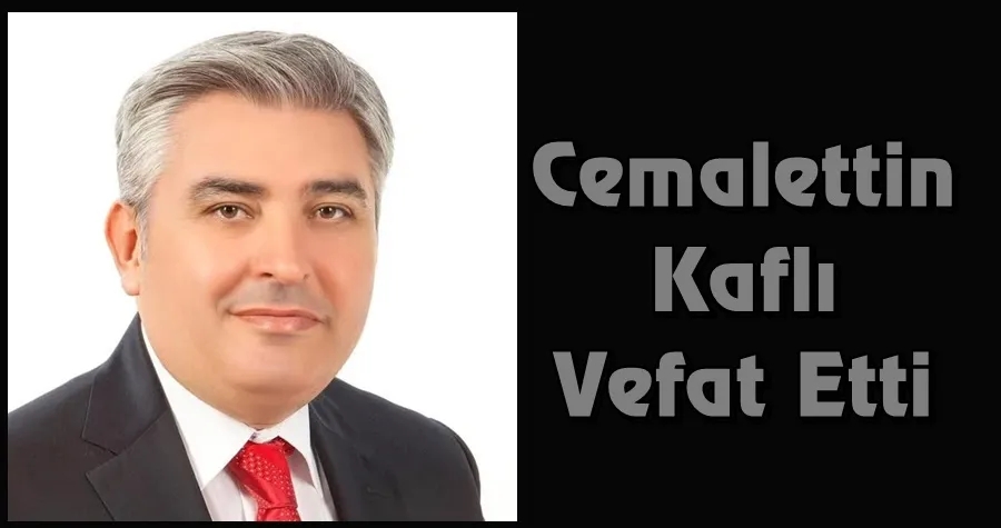 Cemalaettin Kaflı Vefat Etti