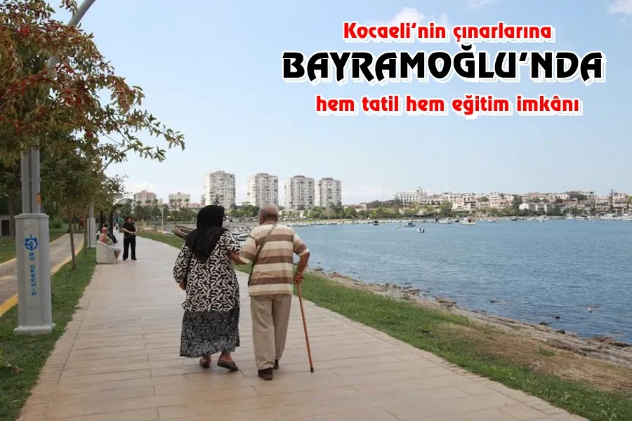 Kocaeli’nin çınarlarına hem tatil hem eğitim imkânı