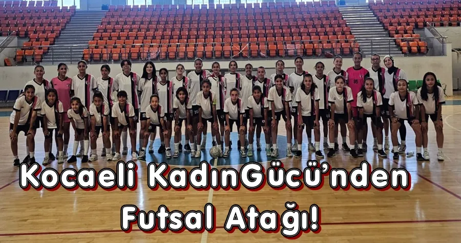 Kocaeli KadınGücü’nden Futsal Atağı!