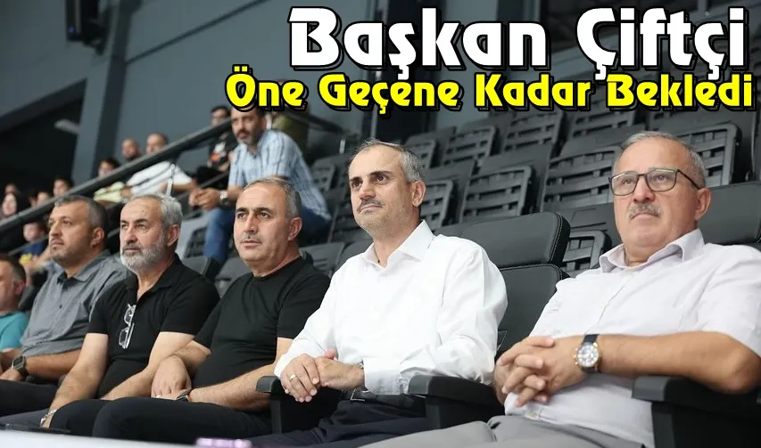 Başkan Çiftçi Öne Geçene Kadar Bekledi