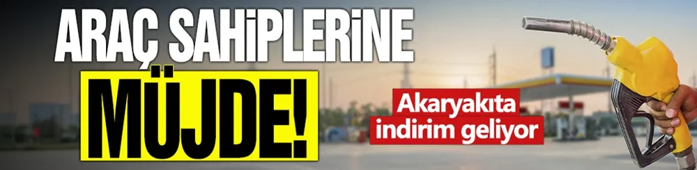 Araç sahiplerine müjde! Akaryakıta indirim geliyor