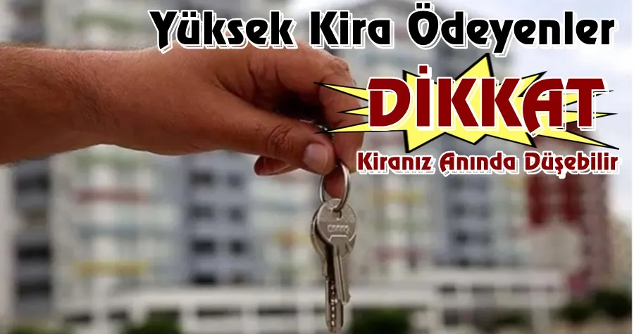 Yüksek kira ödeyenler dikkat! Kiranız anında düşebilir