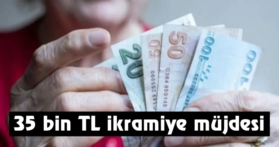 35 bin TL ikramiye müjdesi