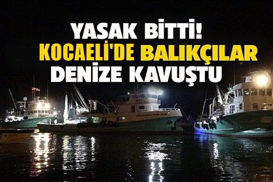 Yasak bitti, balıkçılar denize açıldı