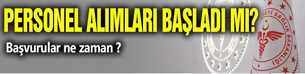 Sağlık Bakanlığı Personel Alımı Başladı Mı? Başvurular Ne Zaman?