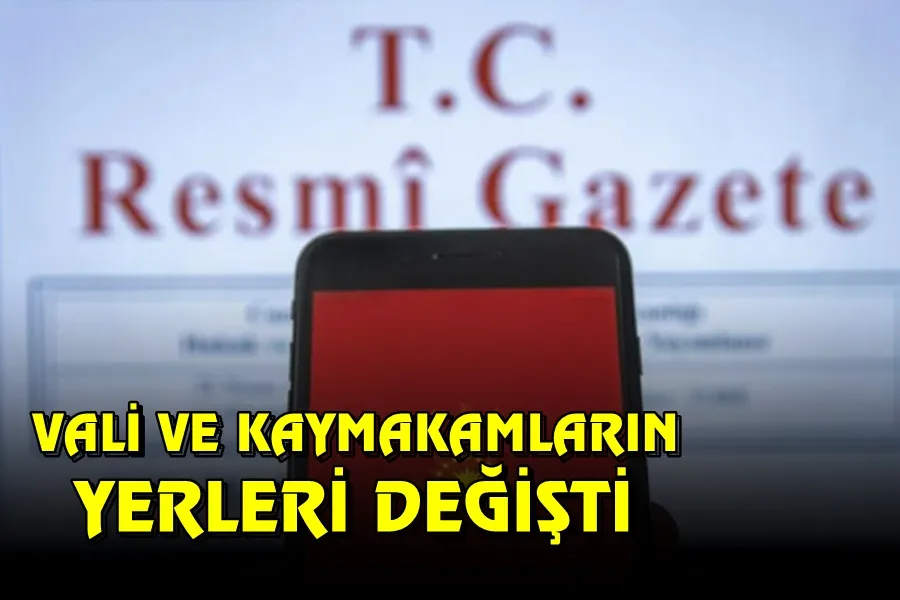Vali ve Kaymakamların Yerleri Değişti