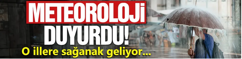 O İllere Sağanak Yağış Geliyor