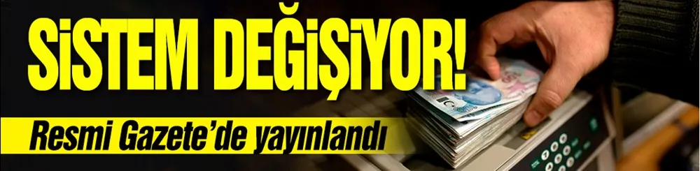 Vergi sistemi tamamen değişiyor...