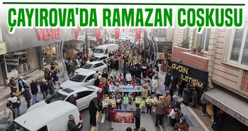 Çayırova’da Ramazan coşkuyla karşılandı