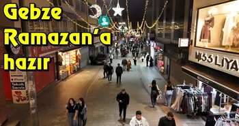 Gebze Ramazan’a hazır