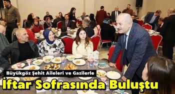 Büyükgöz Şehit Aileleri ve Gazilerle